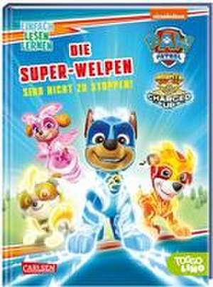 PAW Patrol: Die Super-Welpen sind nicht zu stoppen! de Nora de Lon