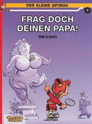 Der kleine Spirou 07. Frag doch deinen Papa! de Tome