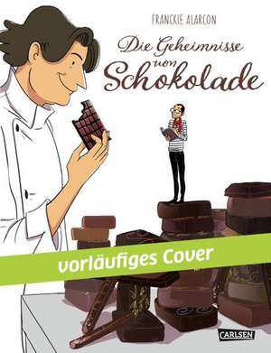 Die Geheimnisse von Schokolade de Franckie Alarcon