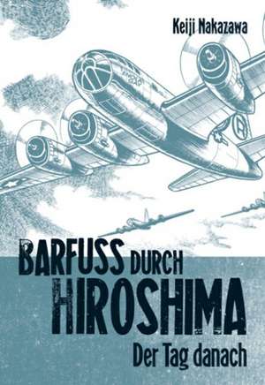 Barfuß durch Hiroshima 02. Der Tag danach de Keiji Nakazawa