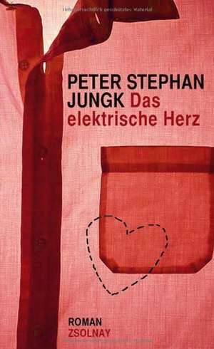 Das elektrische Herz de Peter Stephan Jungk