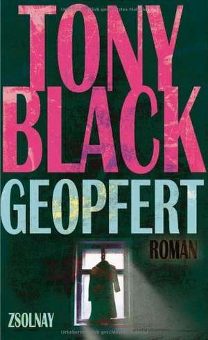 Geopfert de Tony Black