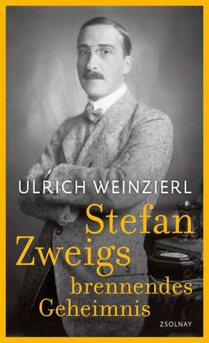 Stefan Zweigs brennendes Geheimnis de Ulrich Weinzierl