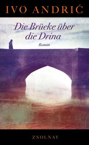 Die Brücke über die Drina de Ivo Andric