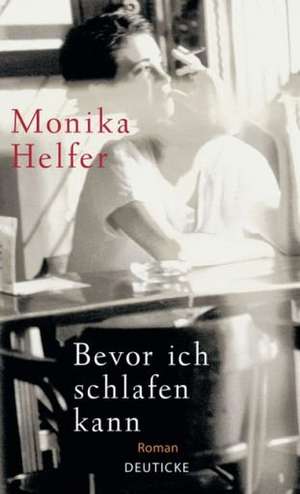 Bevor ich schlafen kann de Monika Helfer