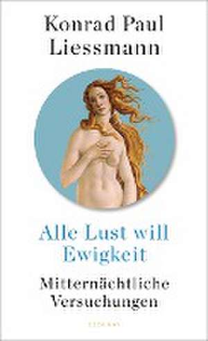 Alle Lust will Ewigkeit de Konrad Paul Liessmann