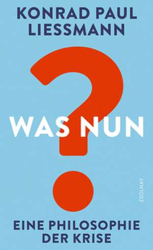 Was nun? de Konrad Paul Liessmann