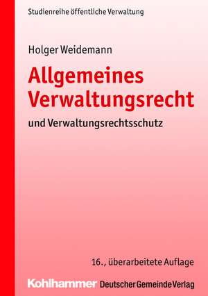 Allgemeines Verwaltungsrecht und Verwaltungsrechtsschutz de Holger Weidemann