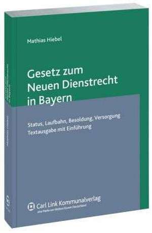 Gesetz zum Neuen Dienstrecht in Bayern de Mathias Hiebel