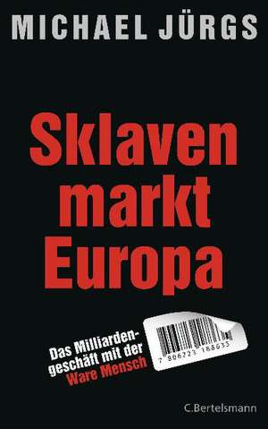 Sklavenmarkt Europa de Michael Jürgs