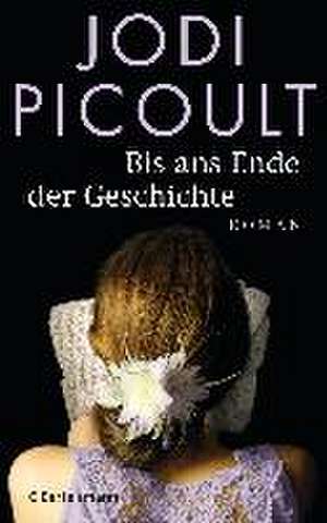 Bis ans Ende der Geschichte de Jodi Picoult