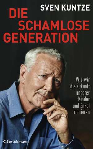 Die schamlose Generation de Sven Kuntze