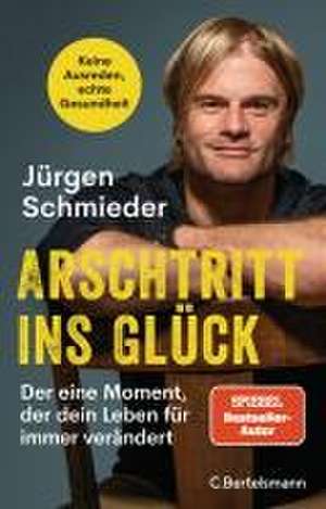 Arschtritt ins Glück de Jürgen Schmieder