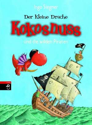 Der kleine Drache Kokosnuss 09 und die wilden Piraten de Ingo Siegner