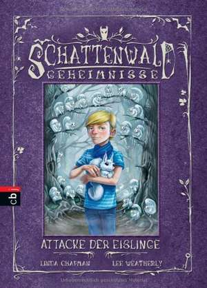 Schattenwald-Geheimnisse 05 - Attacke der Eislinge de Linda Chapman