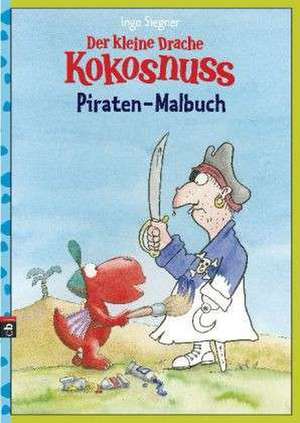 Der kleine Drache Kokosnuss - Piraten-Malbuch de Ingo Siegner