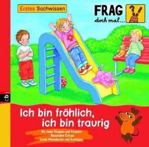 Frag doch mal ... die Maus! Erstes Sachwissen - Ich bin fröhlich, ich bin traurig de Eva Spanjardt