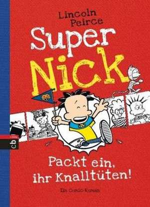 Super Nick 04 - Packt ein, ihr Knalltüten! de Lincoln Peirce