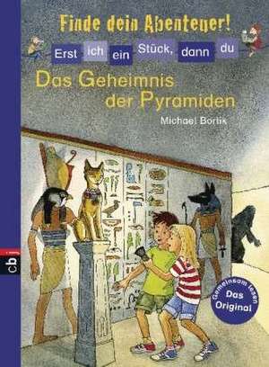 Erst ich ein Stück, dann du - Finde dein Abenteuer! - Das Geheimnis der Pyramiden de Michael Borlik