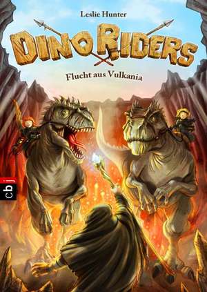 Dino Riders 04 - Flucht aus Vulkania de Leslie Hunter