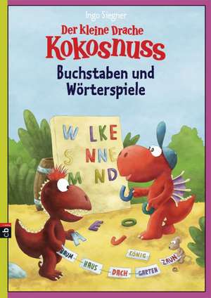 Der kleine Drache Kokosnuss - Buchstaben und Wörterspiele de Ingo Siegner