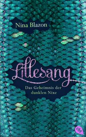 LILLESANG - Das Geheimnis der dunklen Nixe de Nina Blazon