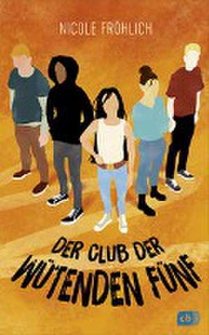 Der Club der wütenden Fünf de Nicole Fröhlich