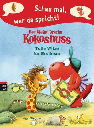 Schau mal, wer da spricht - Der kleine Drache Kokosnuss - Tolle Witze für Erstleser de Ingo Siegner