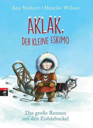 Aklak, der kleine Eskimo - Das große Rennen um den Eisbärbuckel de Anu Stohner