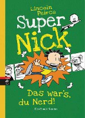 Super Nick - Das war's, du Nerd! de Lincoln Peirce