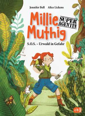 Millie Mutig, Super-Agentin - S.O.S. Urwald in Gefahr de Jennifer Bell