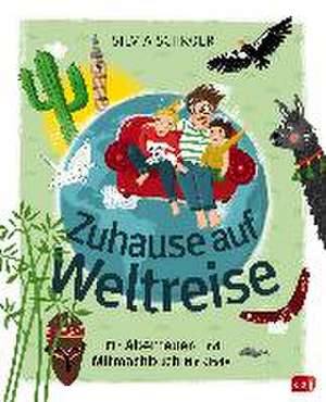 Zuhause auf Weltreise - Ein Abenteuer- und Mitmachbuch für Kinder de Silvia Schröer