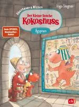 Der kleine Drache Kokosnuss - Abenteuer & Wissen - Altes Ägypten de Ingo Siegner