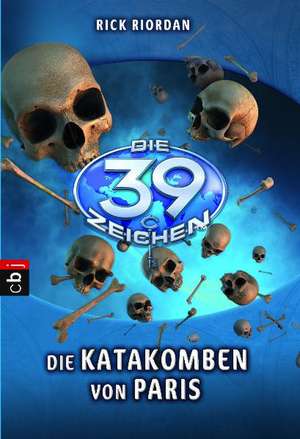 Die 39 Zeichen 01 - Die Katakomben von Paris de Rick Riordan