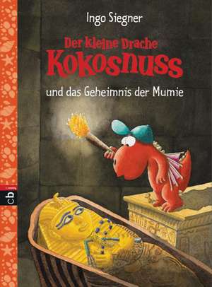 Der kleine Drache Kokosnuss 13 und das Geheimnis der Mumie de Ingo Siegner