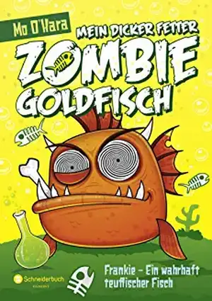 Mein dicker fetter Zombie-Goldfisch - Frankie - Ein wahrhaft teuflischer Fisch de Mo O'Hara