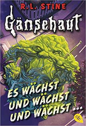 Gänsehaut - Es wächst und wächst und wächst ... de R. L. Stine