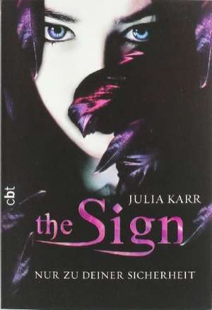 The Sign 01 - Nur zu deiner Sicherheit de Julia Karr