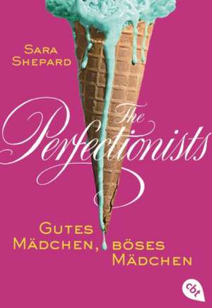 The Perfectionists - Gutes Mädchen, böses Mädchen de Sara Shepard