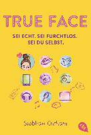 True Face - Sei echt. Sei furchtlos. Sei du selbst de Siobhan Curham