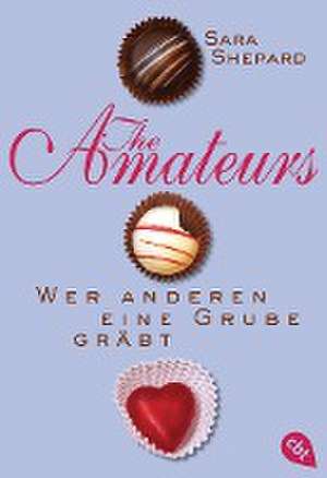 THE AMATEURS - Wer anderen eine Grube gräbt de Sara Shepard