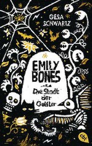 Emily Bones - Die Stadt der Geister de Gesa Schwartz