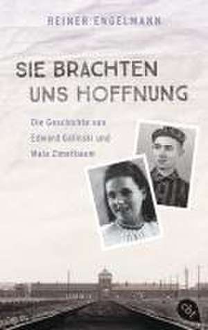 Sie brachten uns Hoffnung: Die Geschichte von Edward Galinski und Mala Zimetbaum de Reiner Engelmann