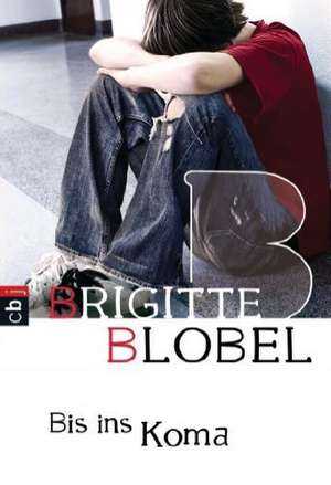 Bis ins Koma de Brigitte Blobel