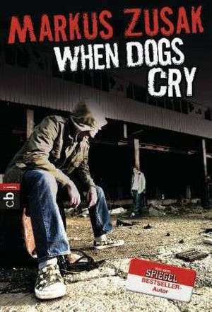 When Dogs Cry de Markus Zusak