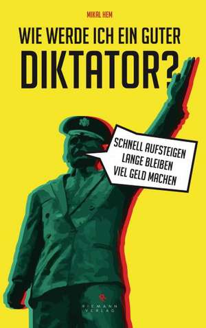 Wie werde ich ein guter Diktator? de Mikal Hem