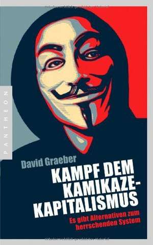 Kampf dem Kamikaze-Kapitalismus de David Graeber