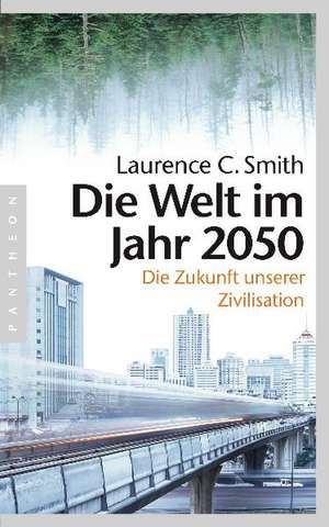 Die Welt im Jahr 2050 de Laurence C. Smith