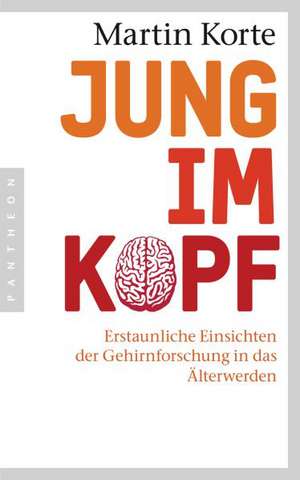 Jung im Kopf de Martin Korte