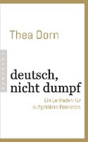 deutsch, nicht dumpf de Thea Dorn